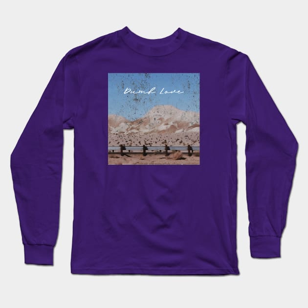 Dumb Love Long Sleeve T-Shirt by Pride Merch